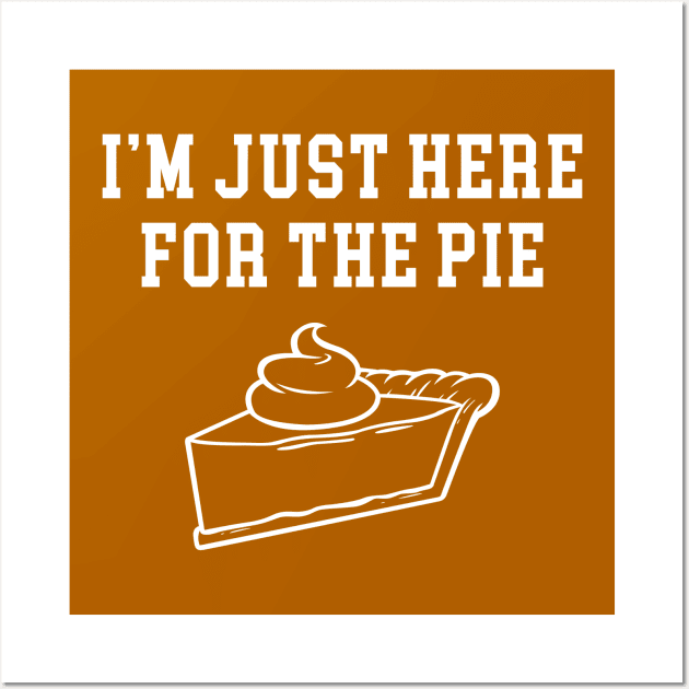 I'm Just Here For The Pie Wall Art by TextTees